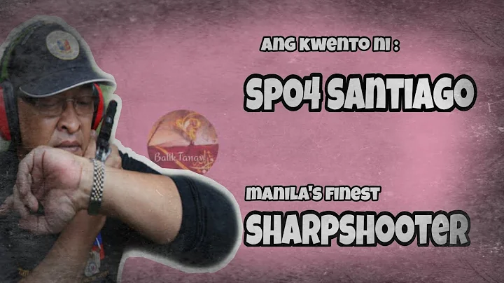 Ang kwento ni SPO4 Jaime Santiago | SHARPSHOOTER |...