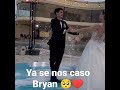 Bryan ya se casó 😍