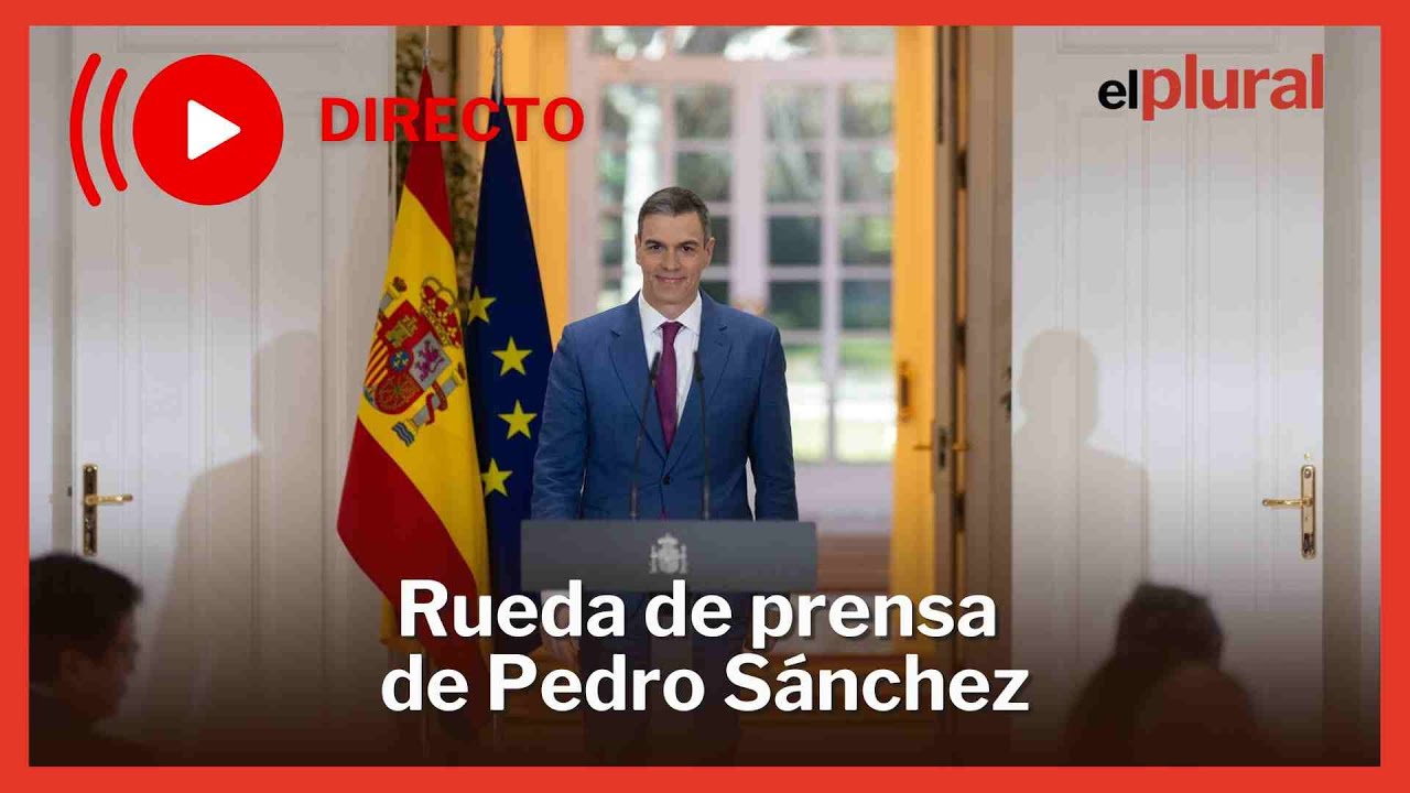 DIRECTO | Rueda de prensa de Pedro Sánchez - YouTube
