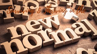 WHAT I'M DOING TO SURVIVE & THRIVE IN THE NEW NORMAL!