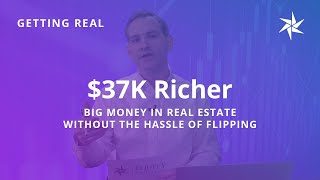 $37K Richer | Big Money in Real Estate Without the Hassle of Flipping