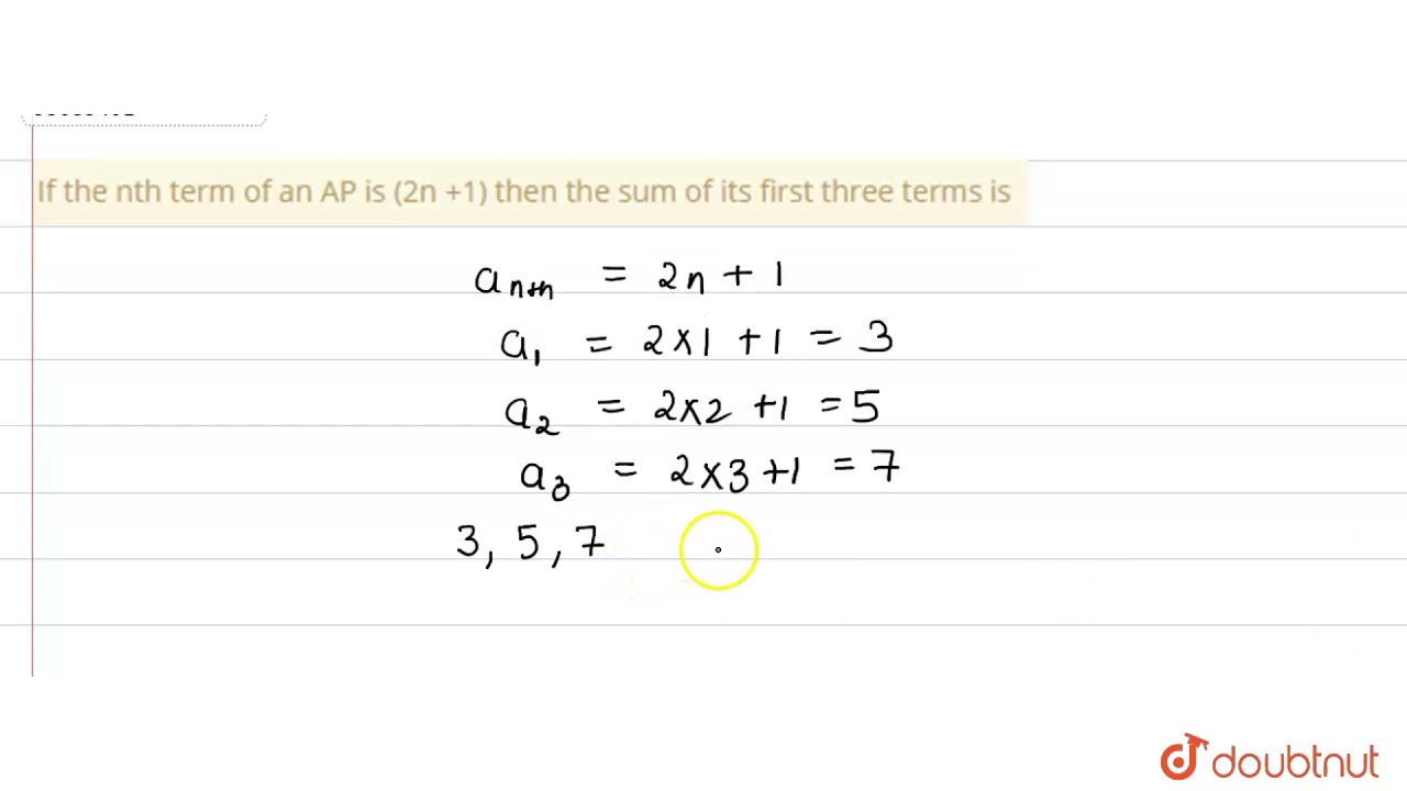 If The Nth Term Of An Ap Is 2n 1 Then The Sum Of Its First Three Terms Is Youtube