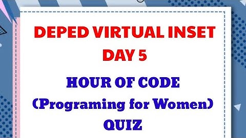HOUR OF CODE (PROGRAMMING FOR WOMEN-QUIZ) // DEPED INSET DAY 5