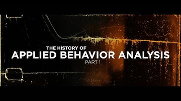 The History of Applied Behavior Analysis: Part 1 | TRAILER