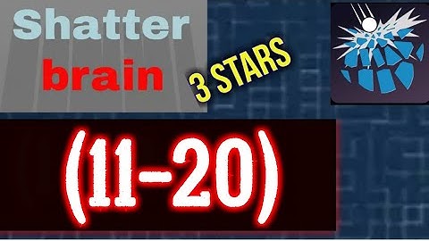 Shatterbrain Level 11 12 13 14 15 16 17 18 19 20, 3 stars Solution Android iOS