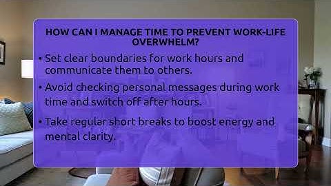 How Can I Manage Time To Prevent Work-life Overwhelm? - The Personal Growth Path
