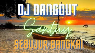 DJ DANGDUT SEBUJUR BANGKAI SANTUY