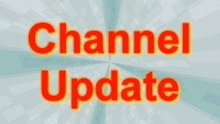 Channel Update Video [June 2014]