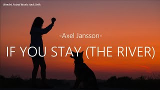 Axel Jansson If You Stay ( The River ) Lirik dan Terjemah Bahasa Indonesia| ft. Alan Walker Style
