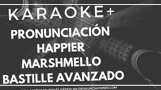 Karaoke y Pronunciación Happier Marshmello Bastille Avanzado en Inglés al español subtitulada