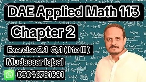 Dae Math 113 | Chapter 2 | Applied Mathematics 113 | Short Syllabus |Exercise 2.1 | Q.1 ( i to iii)