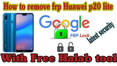 How Huawei p20 lite ane-lx1 frp remove with halab free tool latest security