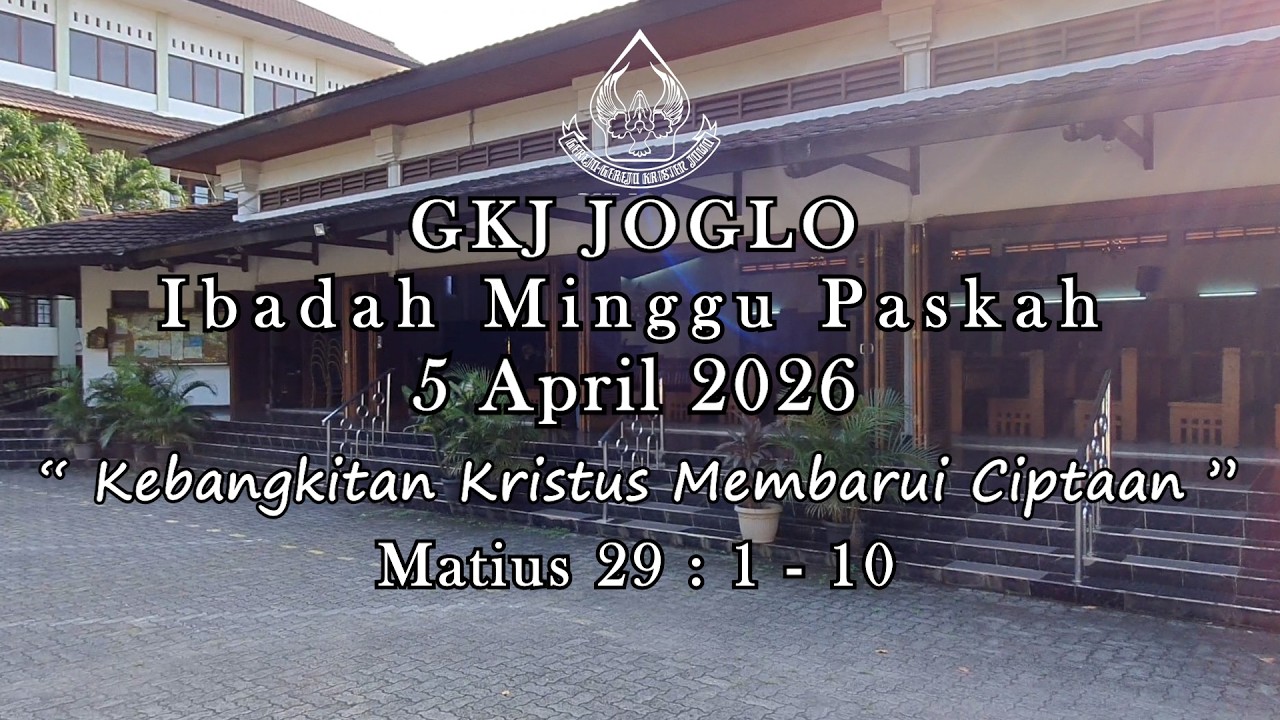 Ibadah Minggu Paskah - 5 April 2026 - " Kebangkitan Kristus Membarui Ciptaan "