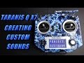 Taranis Q X7: Creating Custom Sounds