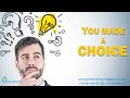 You made a Choice