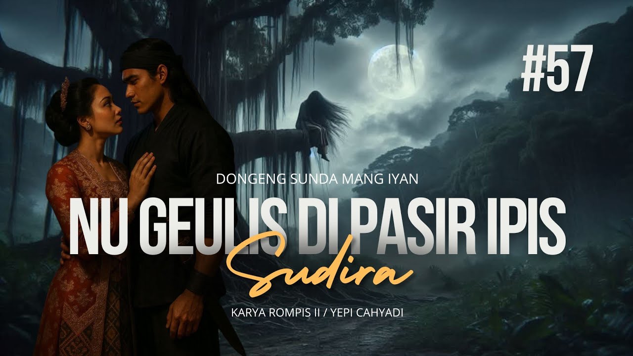 NU GEULIS DI PASIR IPIS #57 | DONGENG SUNDA MANG IYAN