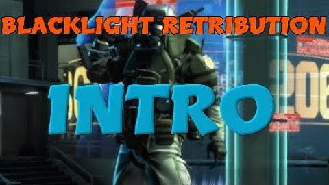 BLACKLIGHT RETRIBUTION INTRO
