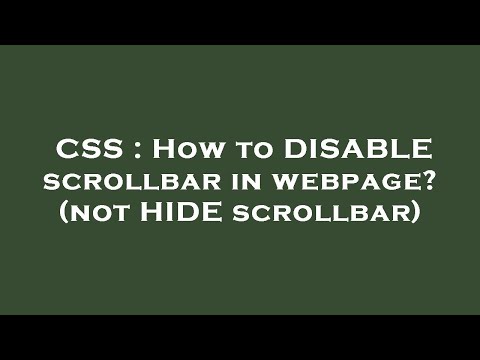 CSS : How to DISABLE scrollbar in webpage? (not HIDE scrollbar)