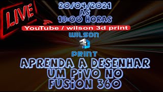 Live 20/04/2021 -20 horas - APRENDA A DESENHAR UM PIVÔ NO FUSION 360