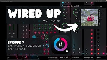 Wired Up with Mark 7 - 5x5 Matrix Sequencer Walkthrough