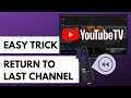 Youtube tv on roku tip how to return to the last channel