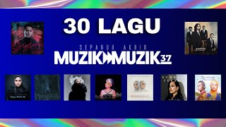 30 Lagu Separuh Akhir Muzik - Muzik 37 | #SFMM37
