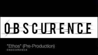 Ethos - Obscurence (Pre-Production)