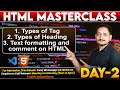 #2 HTML Day 2 Class | Types of HTML Tags | Types of Headings | Text Formatting &amp; Comment on HTML