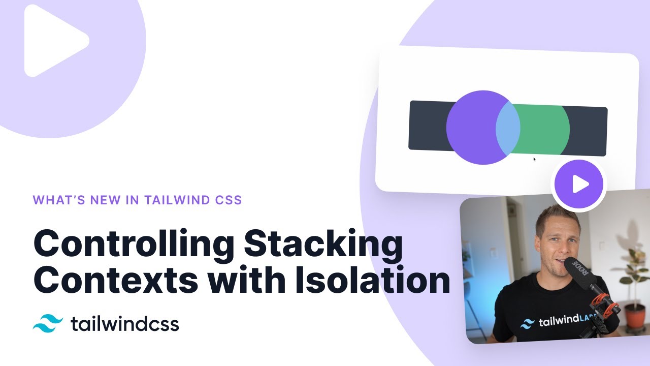 What's New in Tailwind CSS - Controlling Stacking Contexts with Isolation Utilities