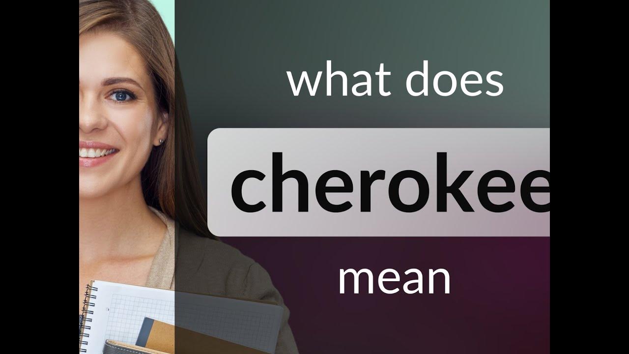 Cherokee | what is CHEROKEE meaning - YouTube