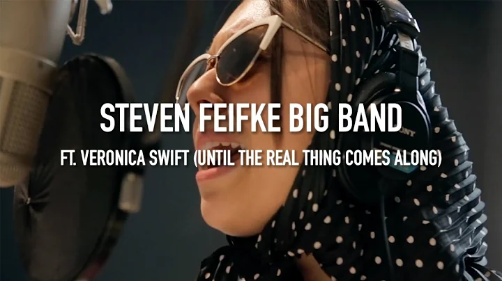 Steven Feifke Big Band with Veronica Swift - Until The Real Thing Comes Along