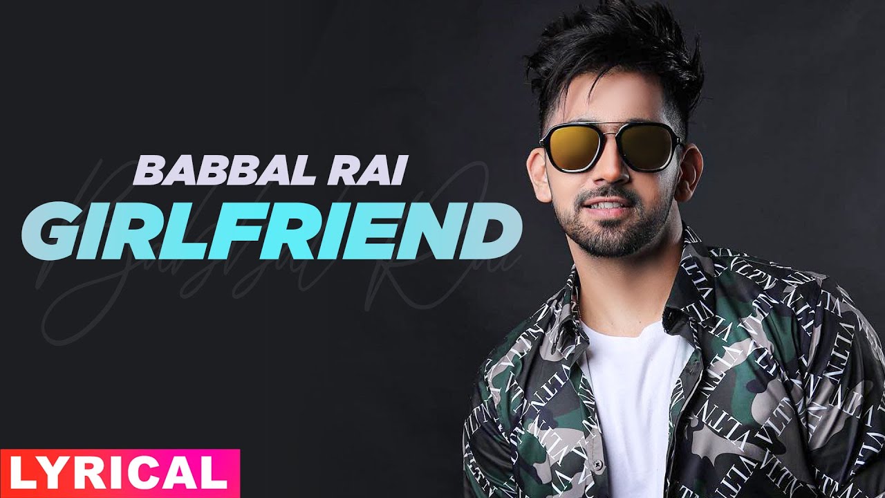 Girlfriend (Lyrical) | Babbal Rai | Pav Dharia | Latest Punjabi Song 2020 | Speed Records