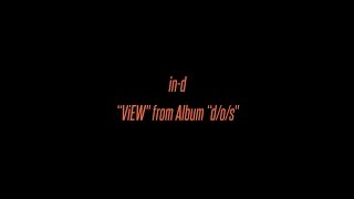 Video thumbnail of "in-d from CreativeDrugStore / "ViEW" Live"