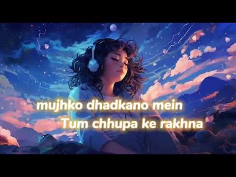 mujhko dhadkano mein Tum chhupa ke rakhna (Slowed Reverb) Lofi song
