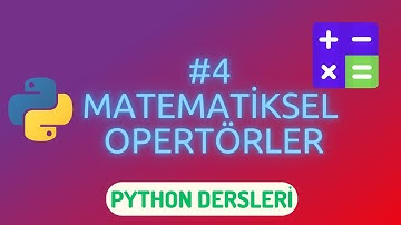 Python Dersleri 4: Matematiksel Operatörler