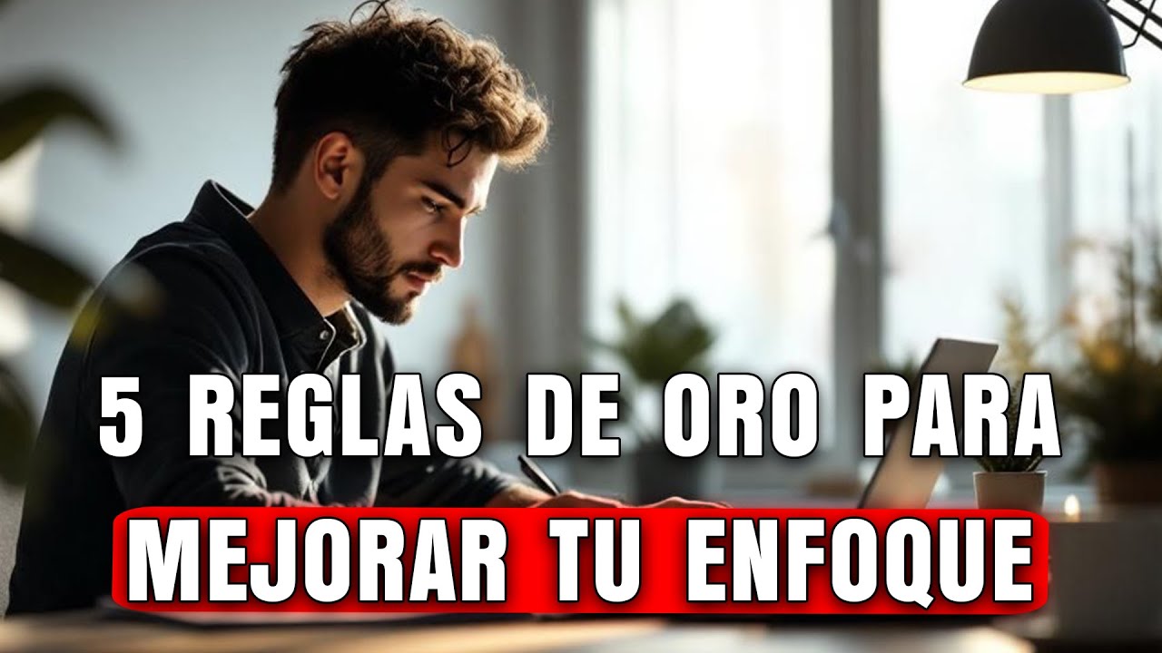 5 Reglas De Oro Para Mejorar Tu Enfoque 🤔 - YouTube