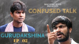 Confused Talk - Episode 02 गर दकषण कहन सरकर सकल क Magadhi Boys