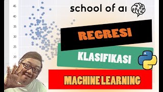 REGRESI DAN KLASIFIKASI [Tutorial Python Machine Learning bahasa Indonesia untuk pemula] #INDOSOAI