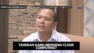 Prodi Talk E26S2 -Tahukah Kamu Mengenai Cloud Computing