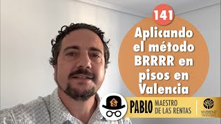 141 - Aplicando el método BRRRR en pisos en Valencia