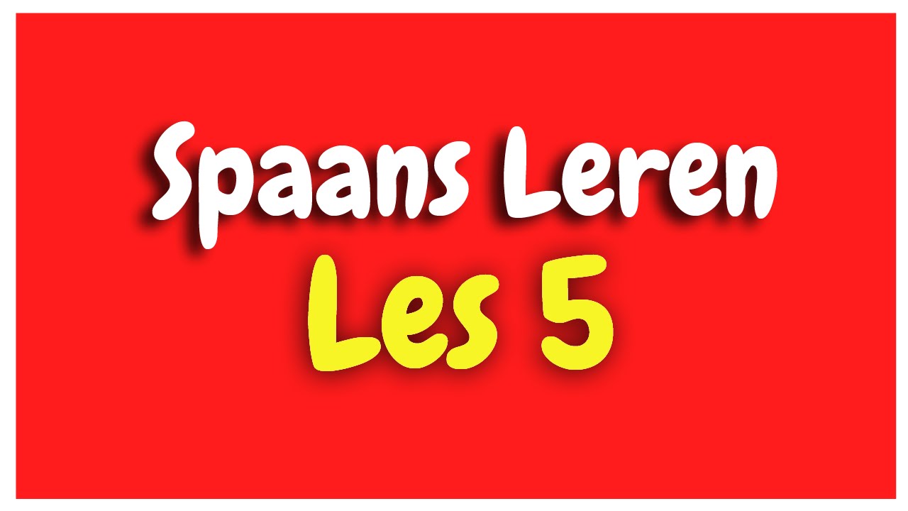 Spaans Leren lección 5 voor beginners HD - YouTube