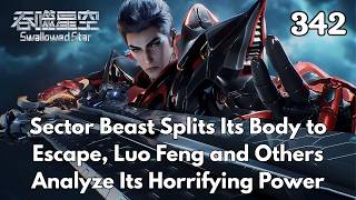 Swallowed Star 342:Luo Feng Instructs Disciples, Sector Beast Reappears to Attack True Gods