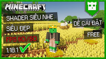 HƯỚNG DẪN CÁCH TẢI VÀ CÀI ĐẶT SHADER SIÊU NHẸ VÀ ĐẸP CHO MÁY YẾU - MINECRAFT MỚI NHẤT 2022
