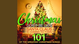 Christmas Don't Be Late Christmas Don't Be Late