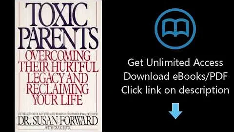 Download Toxic Parents: Overcoming Their Hurtful Legacy and Reclaiming Your Life PDF