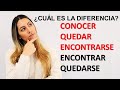 What's the Difference Between CONOCER, QUEDAR, ENCONTRARSE in Spanish | Spanish Verbs Explained