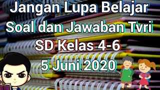 Soal dan jawaban tvri kelas 4-6 sd, 5 juni 2020 | kunci tvri, jangan
lupa belajar.