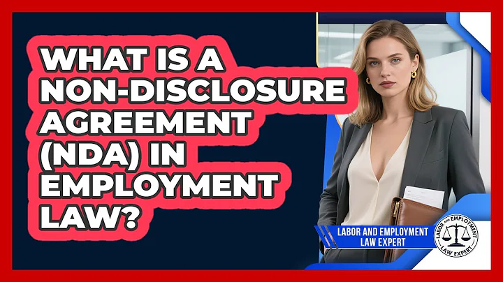 What Is A Non-Disclosure Agreement (NDA) In Employment Law? - Labor and Employment Law Expert