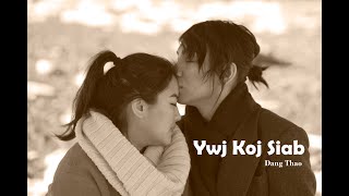 Video thumbnail of "YWJ KOJ SIAB Official music video by: Dang Thao"