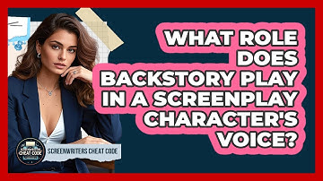 What Role Does Backstory Play In A Screenplay Character